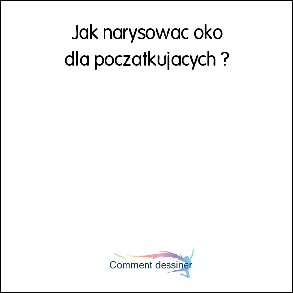 Jak narysować oko dla początkujących